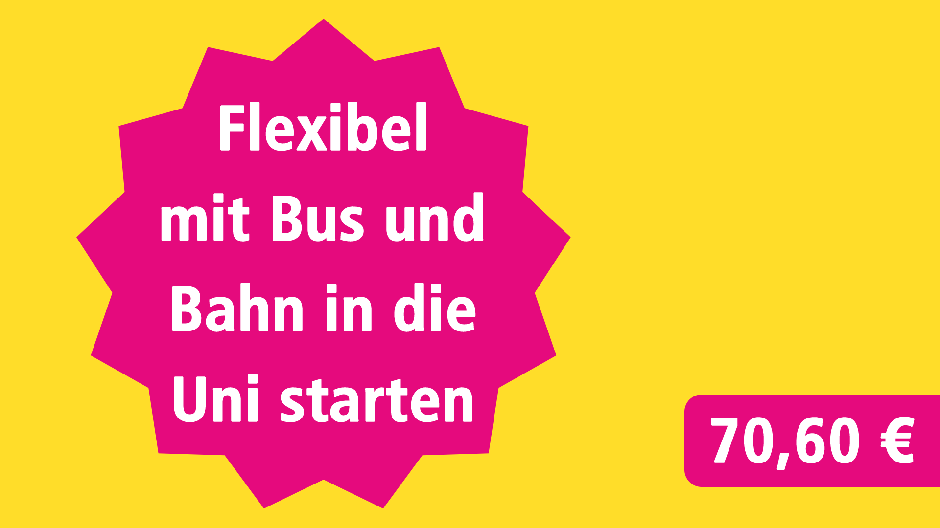 Flexibel mit Bus und Bahn in die Uni starten für 70,60 €