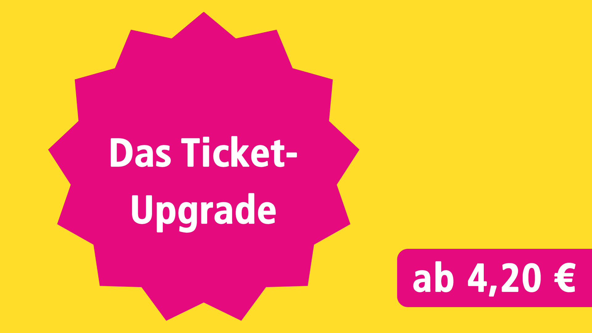 Das Ticket-Upgrade ab 4,20 €